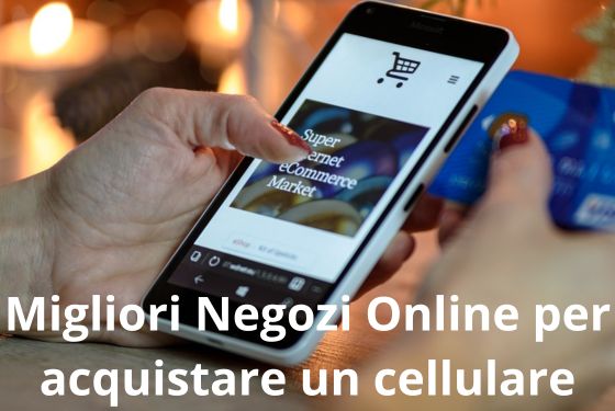 migliori negozi per acquistare cellulari a prezzi economici