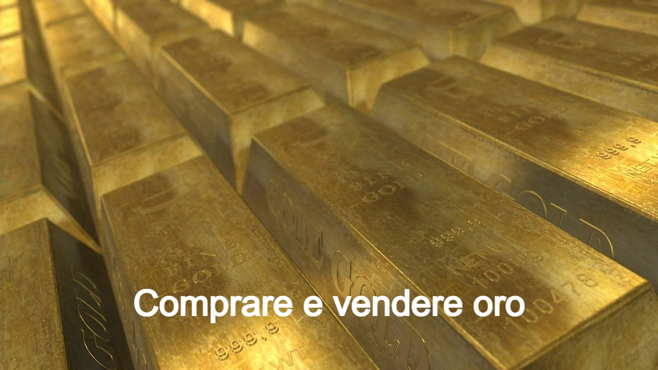 comprare e vendere oro