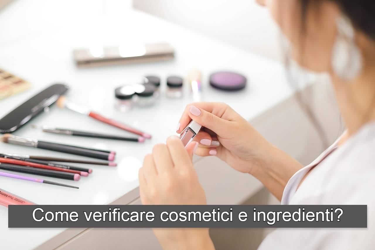 Come verificare cosmetici e ingredienti