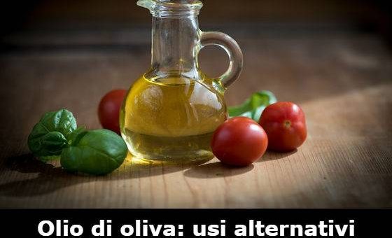 usi alternativi olio di oliva